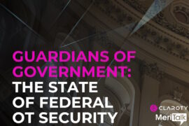 New Claroty report focuses on challenges and priorities of federal OT cyber incidents 